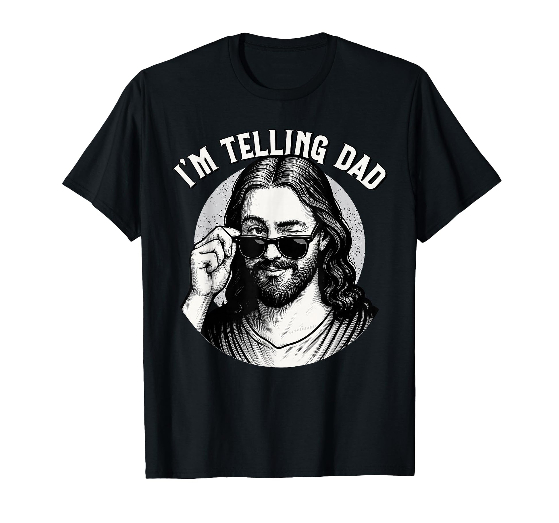 Jesus Im Telling Dad Funny Jesus T-Shirt - Aesthetic Graphic Men Women - T-Shirt, Sweatshirt, Hoodie