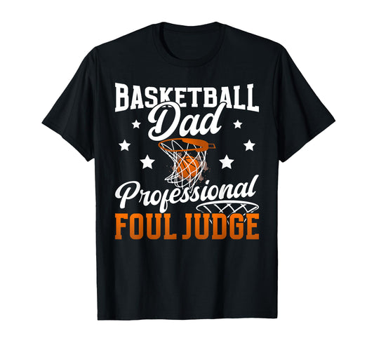 Basketball Dad Foul Judge Dad Basketball T-Shirt - Unique Graphic Unisex - T-Shirt, Sweatshirt, Hoodie