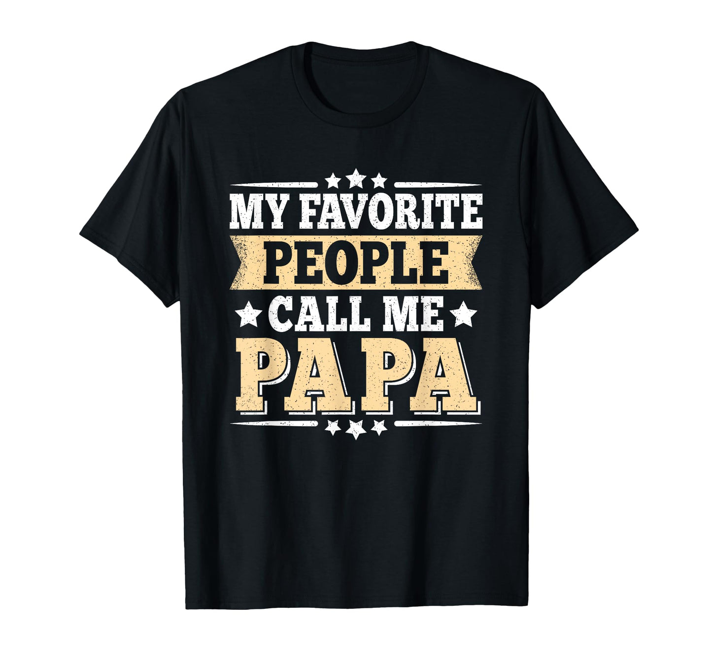 My Favorite People Call Me Papa Dad Daddy T-Shirt - Graphic Print Unisex - T-Shirt, Sweatshirt, Hoodie