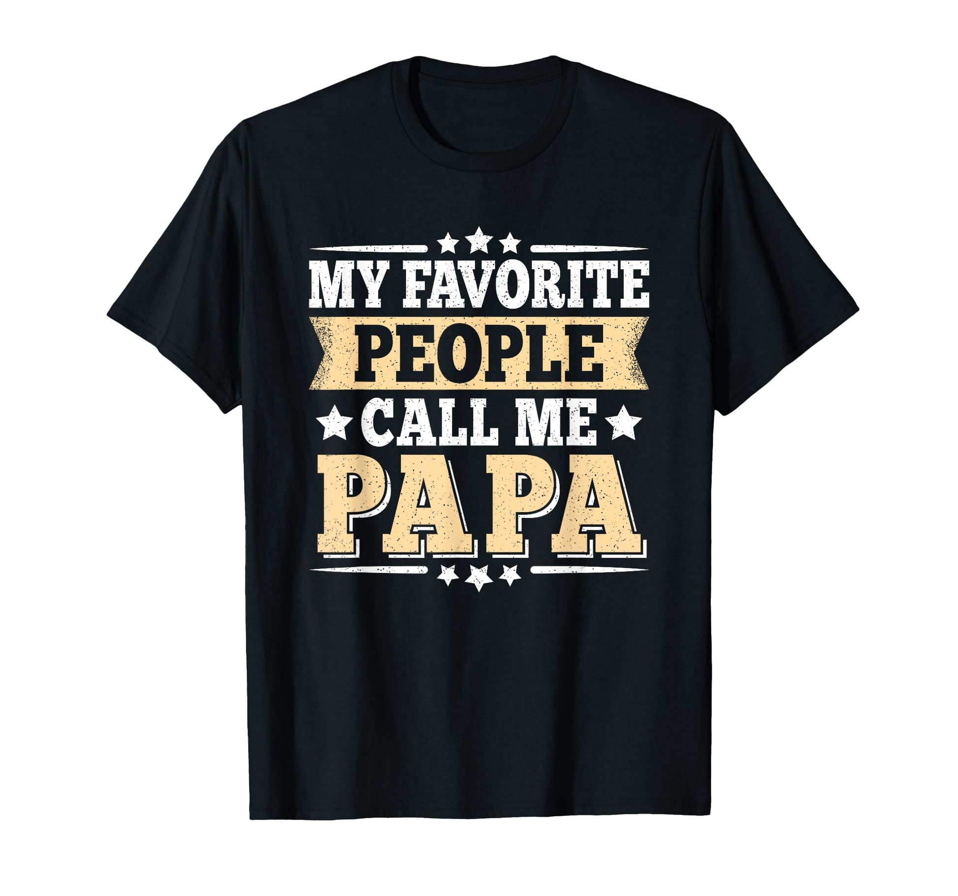 My Favorite People Call Me Papa Dad Daddy T-Shirt - Graphic Print Unisex - T-Shirt, Sweatshirt, Hoodie