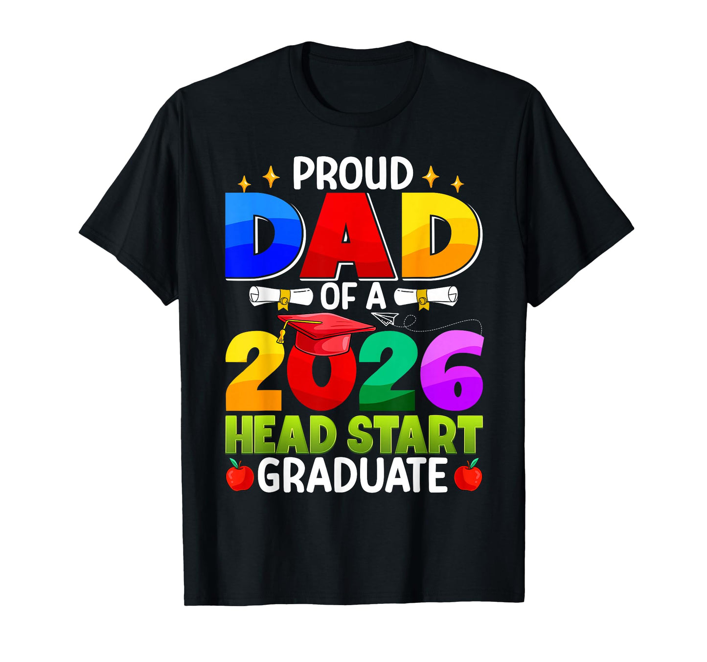 Proud Dad 2026 Head Start Graduate T-Shirt - Graphic Print for Adults - T-Shirt, Sweatshirt, Hoodie