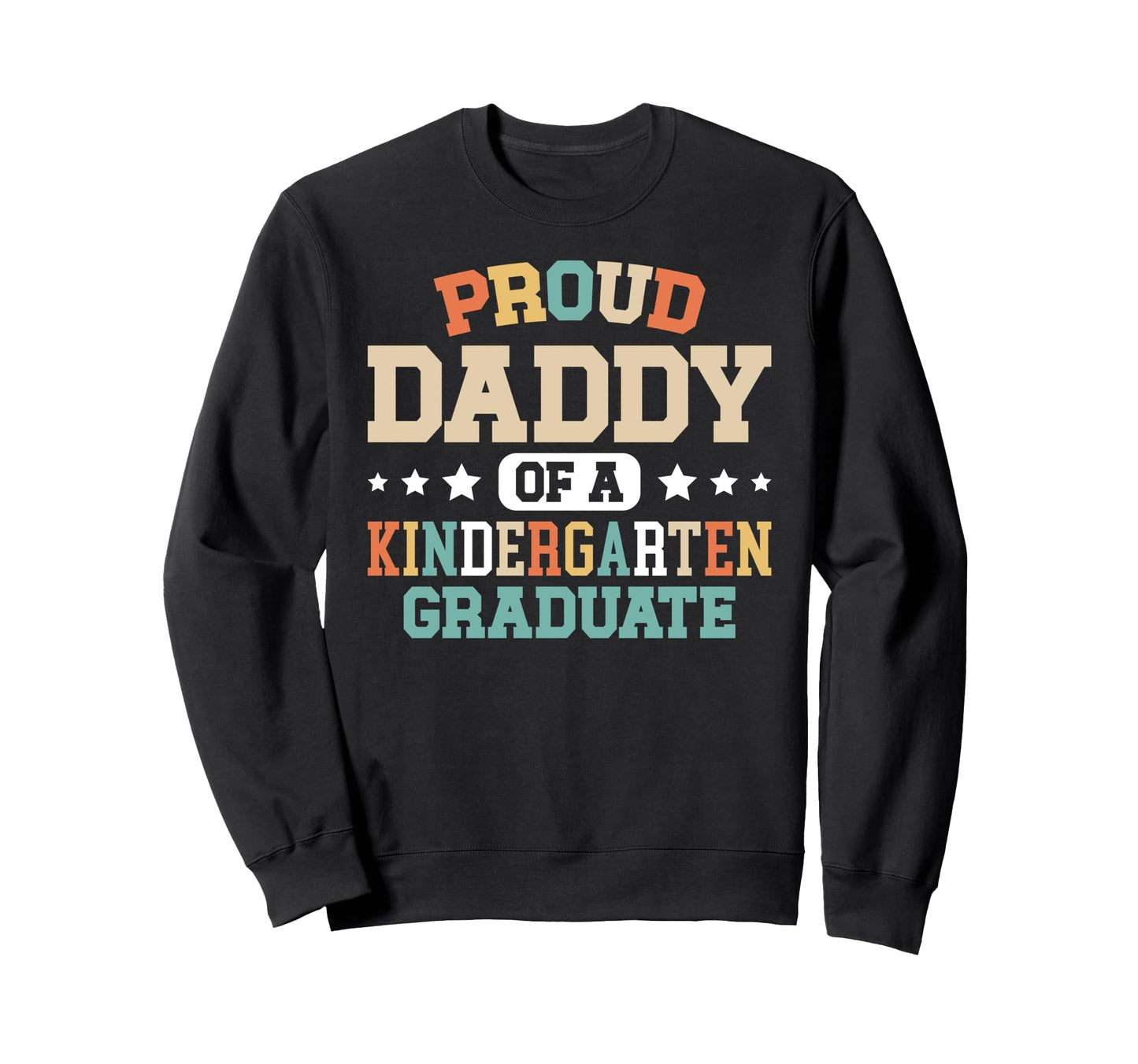 Proud Daddy Kindergarten Graduate Dad Sweatshirt - Graphic Print for Adults - T-Shirt, Sweatshirt, Hoodie