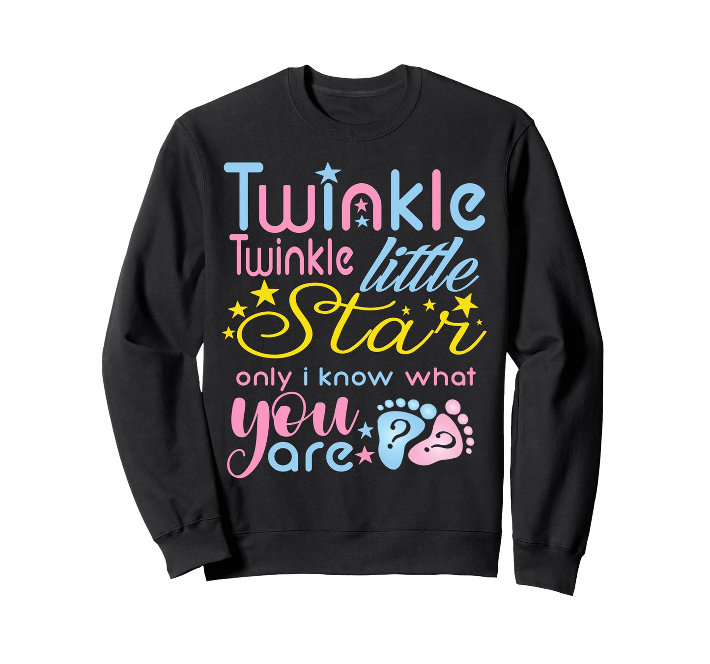 Twinkle Twinkle Little Star Only I Know Sweatshirt - Graphic Print Unisex - T-Shirt, Sweatshirt, Hoodie