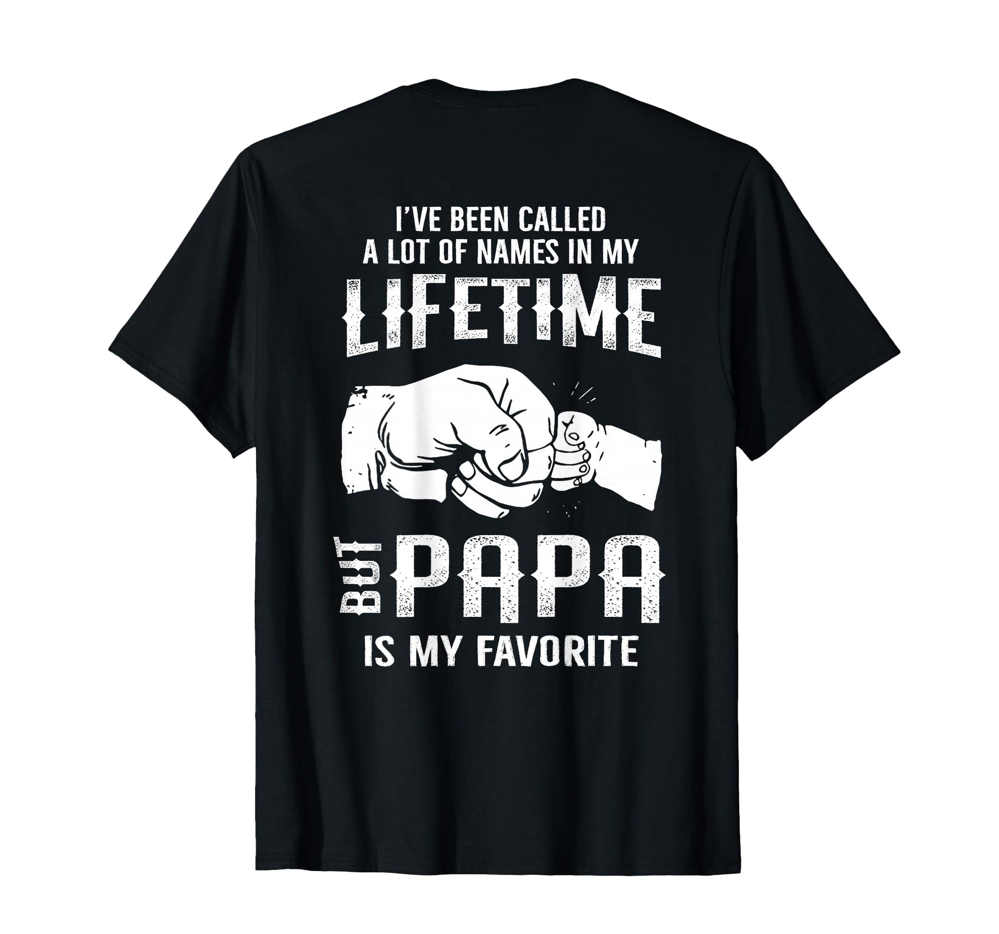 Ive Been Called Lot Names Lifetime T-Shirt - Novelty Apparel Men Women - T-Shirt, Sweatshirt, Hoodie
