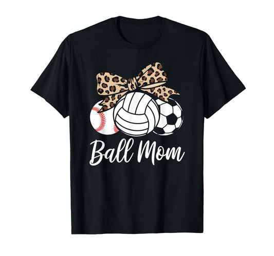 Ball Mom Baseball Volleyball Soccer T-Shirt - Graphic Print for Adults - T-Shirt, Sweatshirt, Hoodie