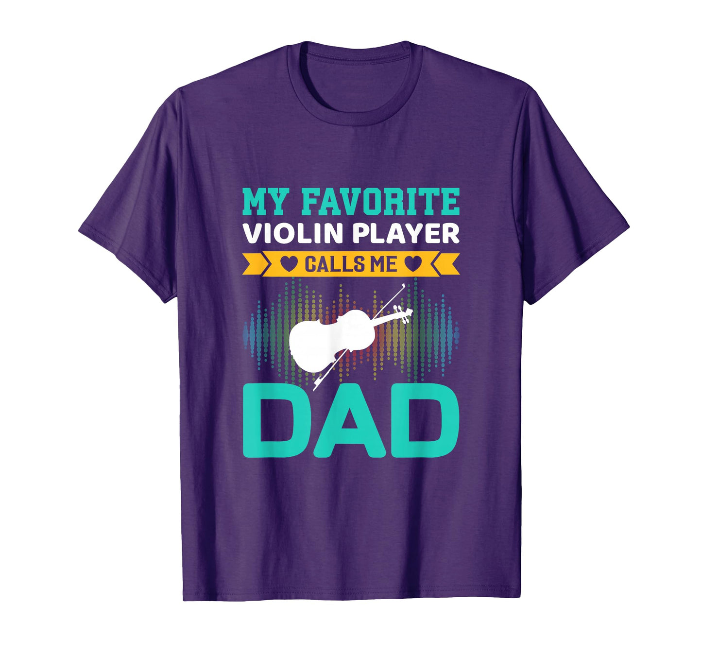 My Favorite Violin Player Calls Me Dad T-Shirt - Graphic Print for Adults - T-Shirt, Sweatshirt, Hoodie