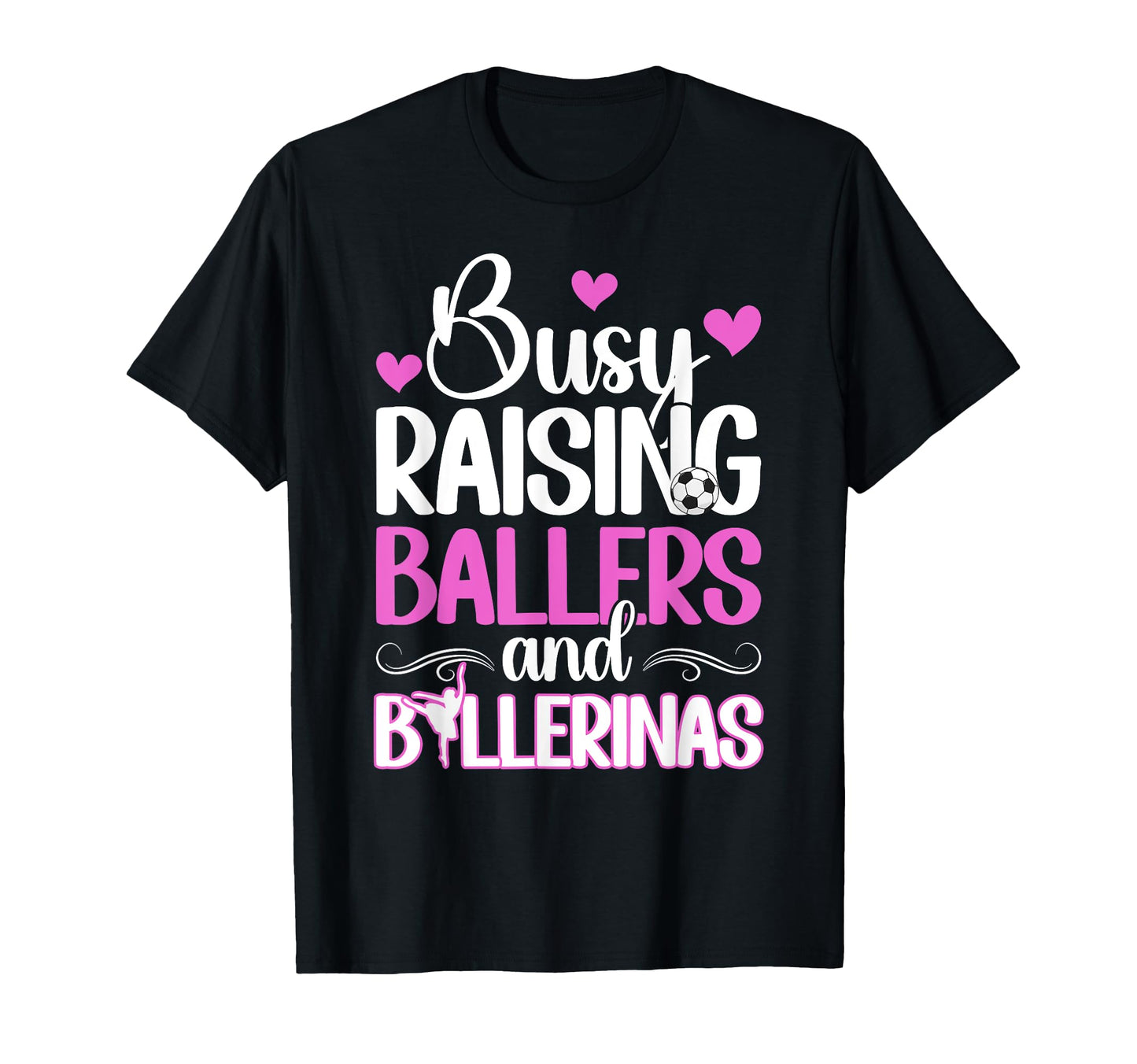 Raising Ballers And Ballerinas Soccer T-Shirt - Custom Art Print Men Women - T-Shirt, Sweatshirt, Hoodie