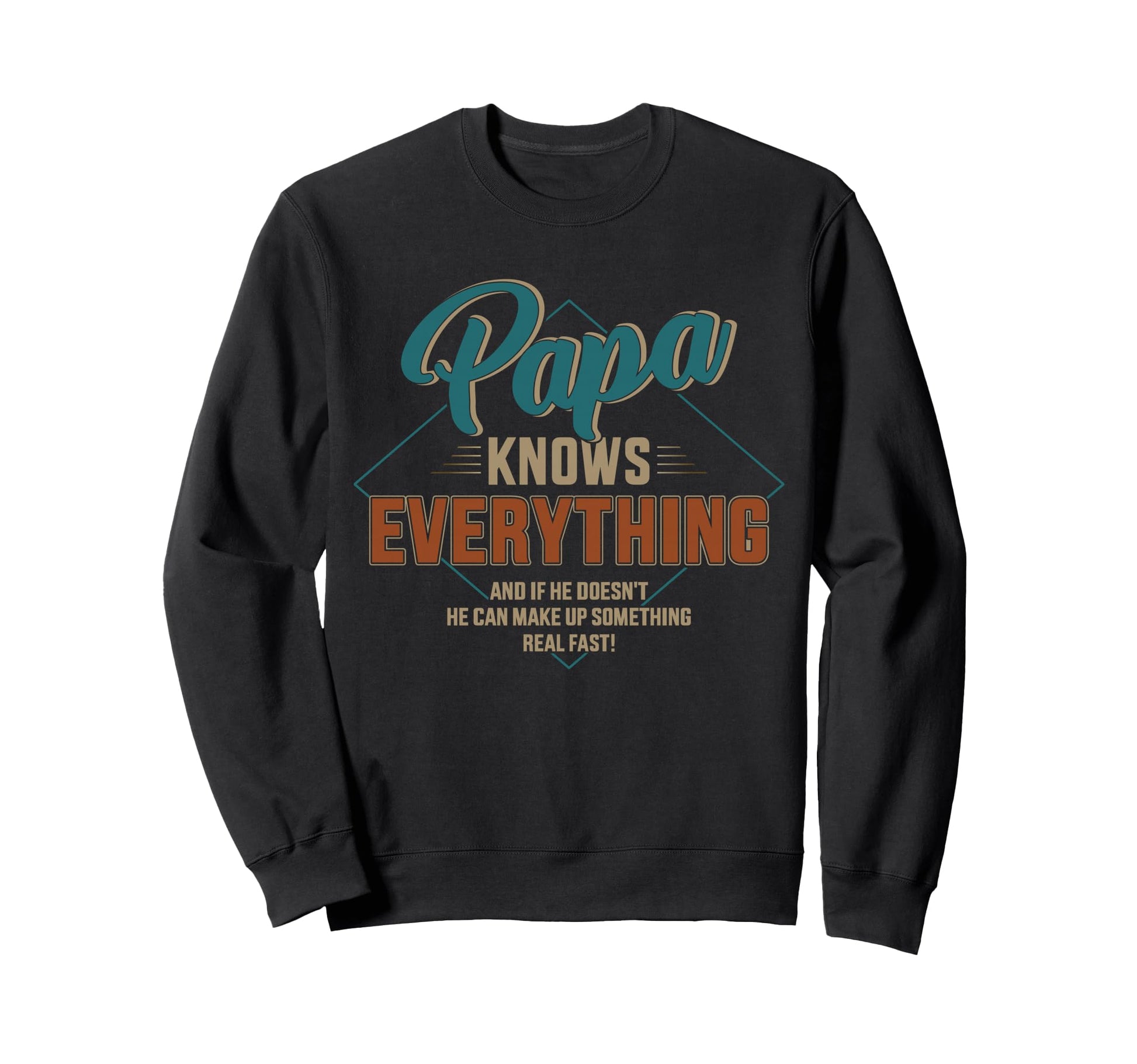 Papa Knows Everything Fathers Day Sweatshirt - Aesthetic Graphic Unisex - T-Shirt, Sweatshirt, Hoodie
