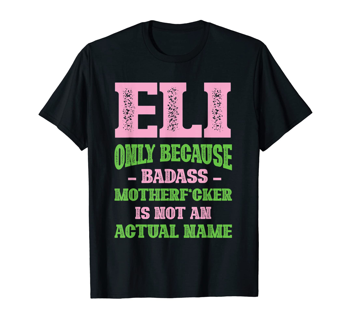 Badass Eli Name Unique Nickname Quirky T-Shirt - Minimalist Print Unisex - T-Shirt, Sweatshirt, Hoodie