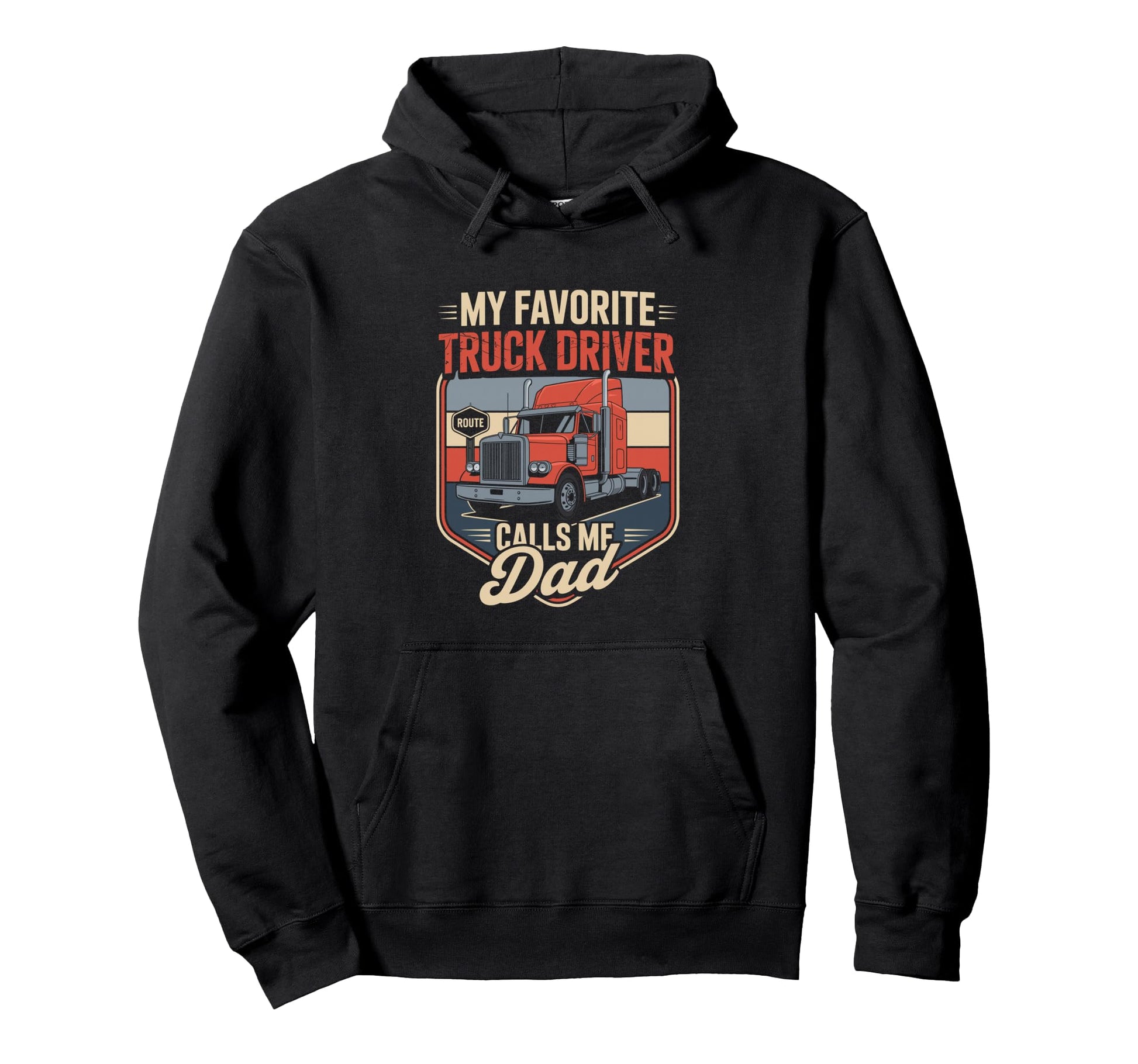 My Favorite Truck Driver Calls Me Dad Hoodie - Trendy Graphic for Adults - T-Shirt, Sweatshirt, Hoodie