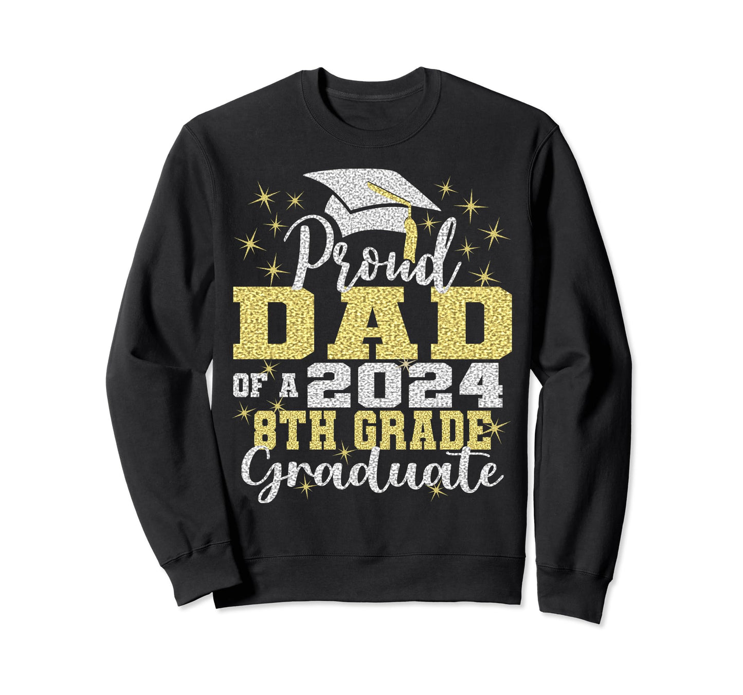 Proud Dad 2024 8Th Grade Graduate Sweatshirt - Custom Art Print Unisex - T-Shirt, Sweatshirt, Hoodie