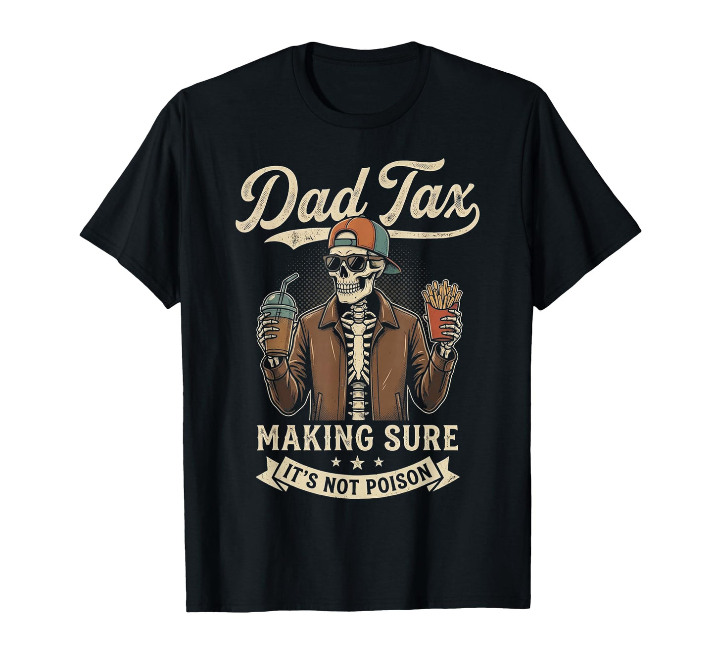 Dad Tax Funny Papa Daddy Skeleton T-Shirt - Streetwear Style Men Women - T-Shirt, Sweatshirt, Hoodie