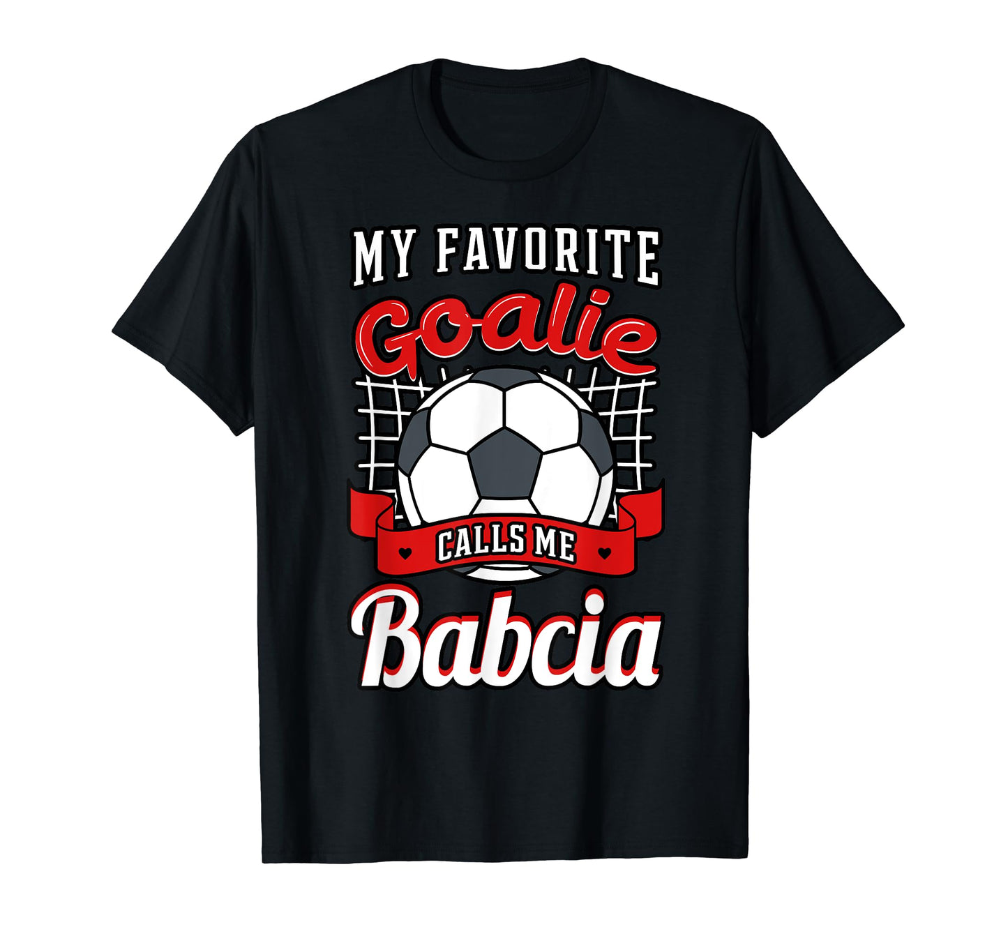 My Favorite Goalie Calls Me Babcia T-Shirt - Graphic Print Men Women - T-Shirt, Sweatshirt, Hoodie