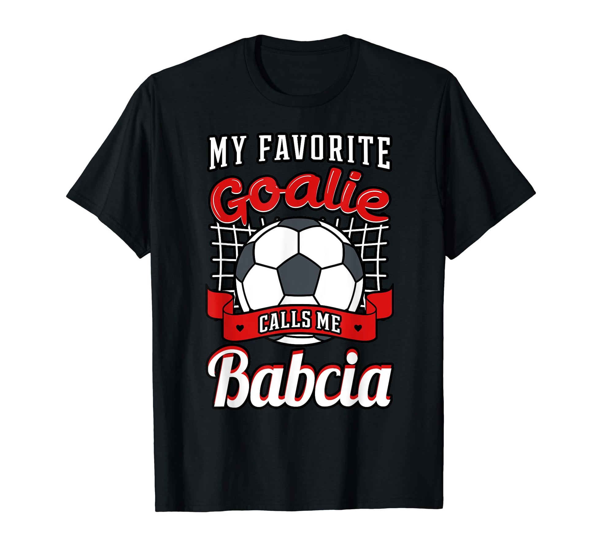 My Favorite Goalie Calls Me Babcia T-Shirt - Graphic Print Men Women - T-Shirt, Sweatshirt, Hoodie