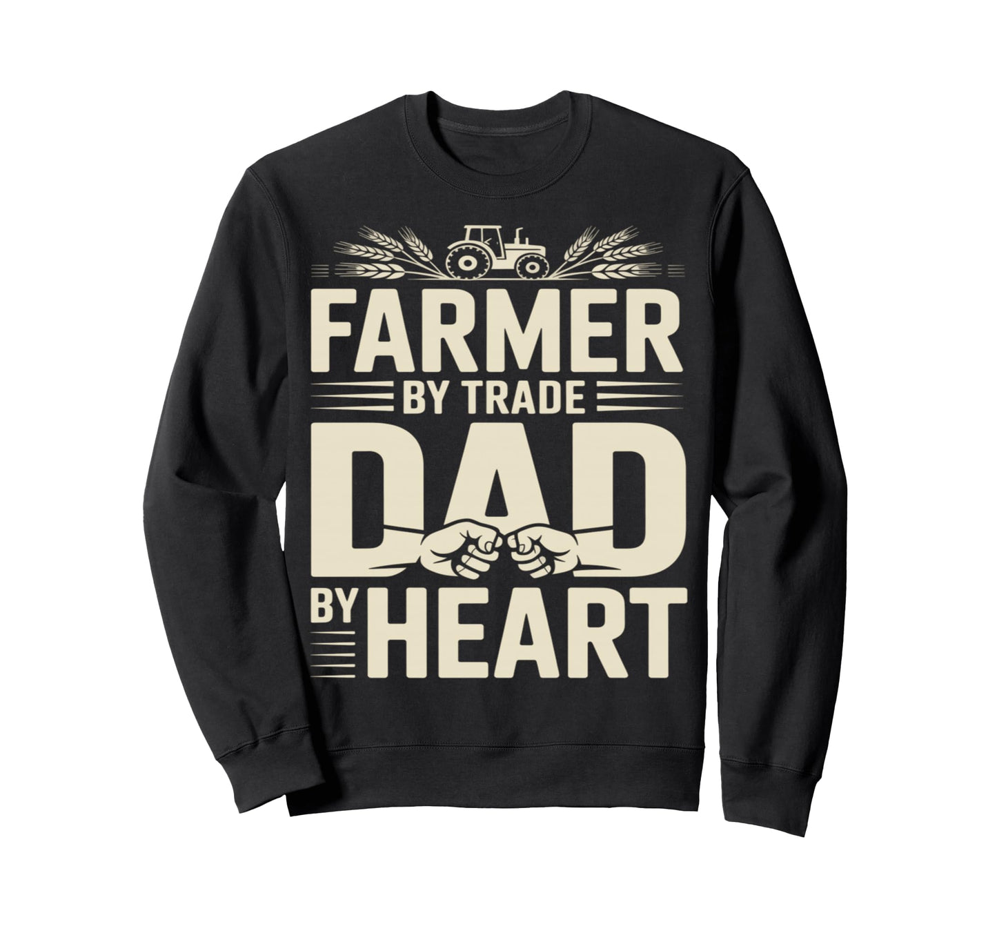 Farmer Trade Dad Heart Tractor Sweatshirt - Fun Novelty Design Men Women - T-Shirt, Sweatshirt, Hoodie