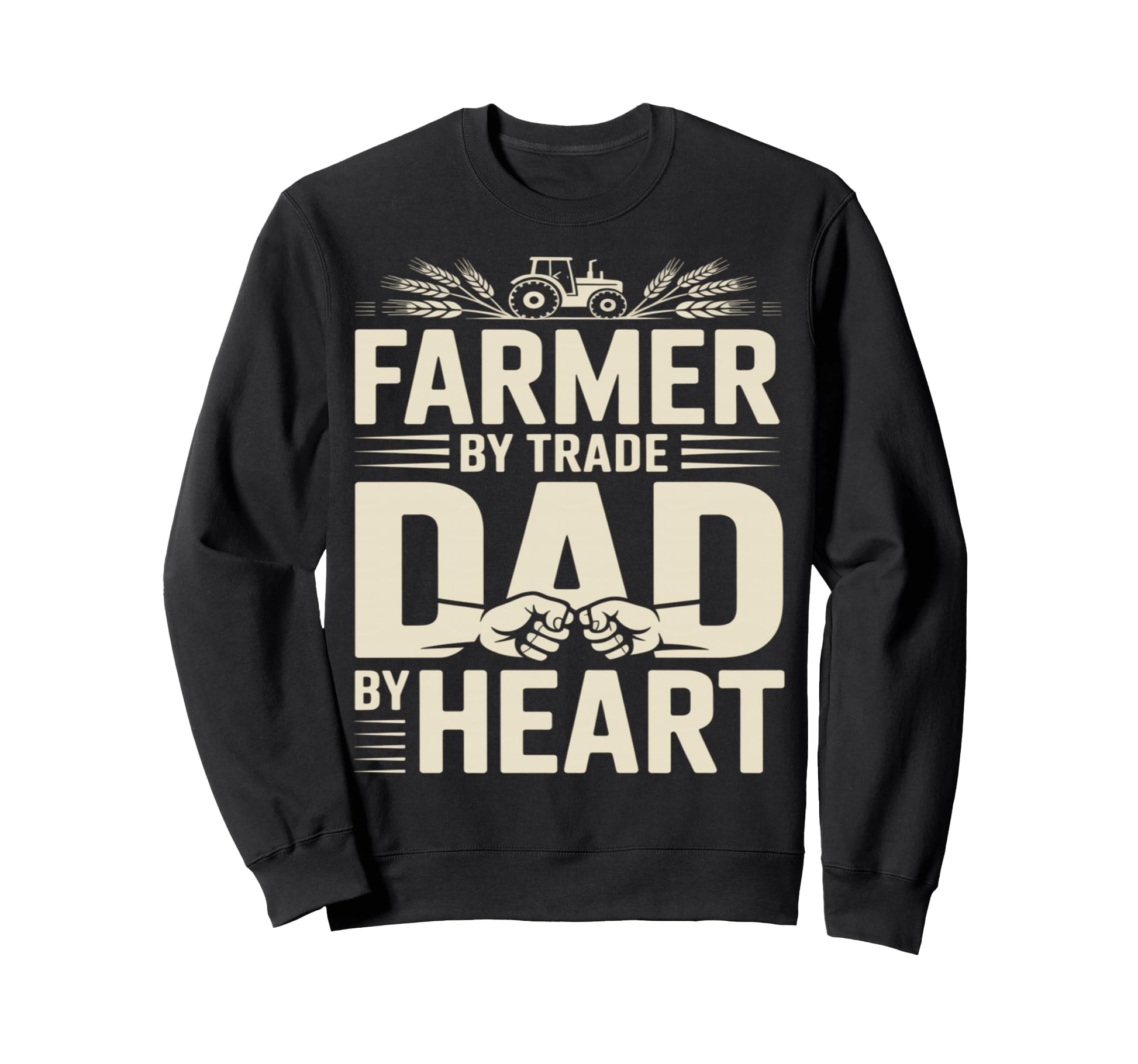 Farmer Trade Dad Heart Tractor Sweatshirt - Fun Novelty Design Men Women - T-Shirt, Sweatshirt, Hoodie