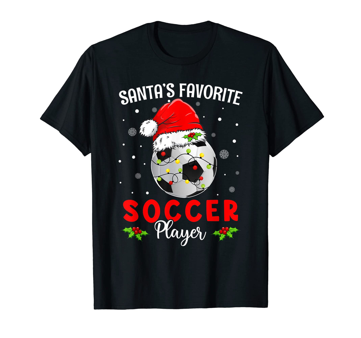 Santas Favorite Soccer Player Soccer T-Shirt - Fun Novelty Design Men Women - T-Shirt, Sweatshirt, Hoodie