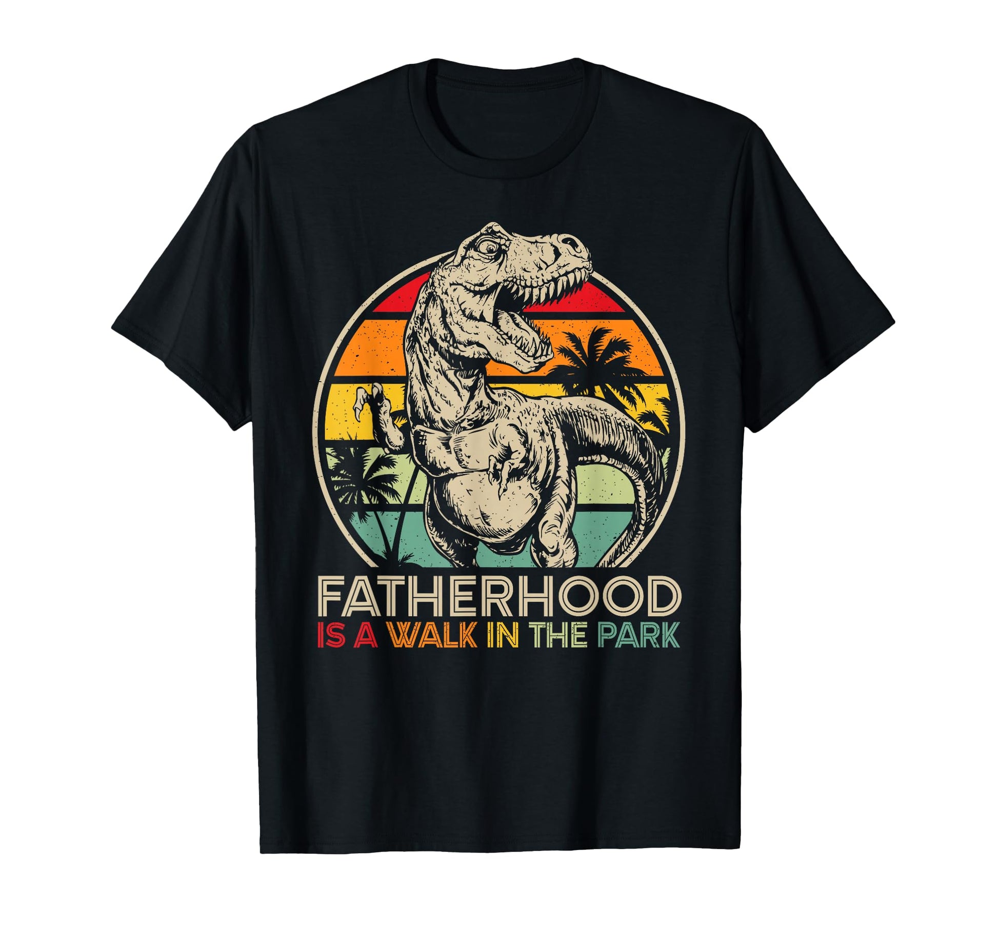 Fatherhood Is Walk Park Dad T Rex T-Shirt - Minimalist Print Men Women - T-Shirt, Sweatshirt, Hoodie