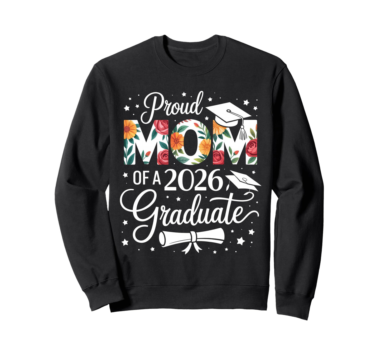 Proud Mom 2026 Graduate Floral Sweatshirt - Aesthetic Graphic for Adults - T-Shirt, Sweatshirt, Hoodie
