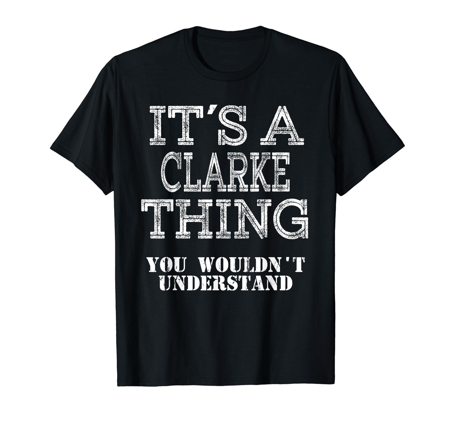Its Clarke Thing You Wouldnt T-Shirt - Fun Novelty Design Men Women - T-Shirt, Sweatshirt, Hoodie