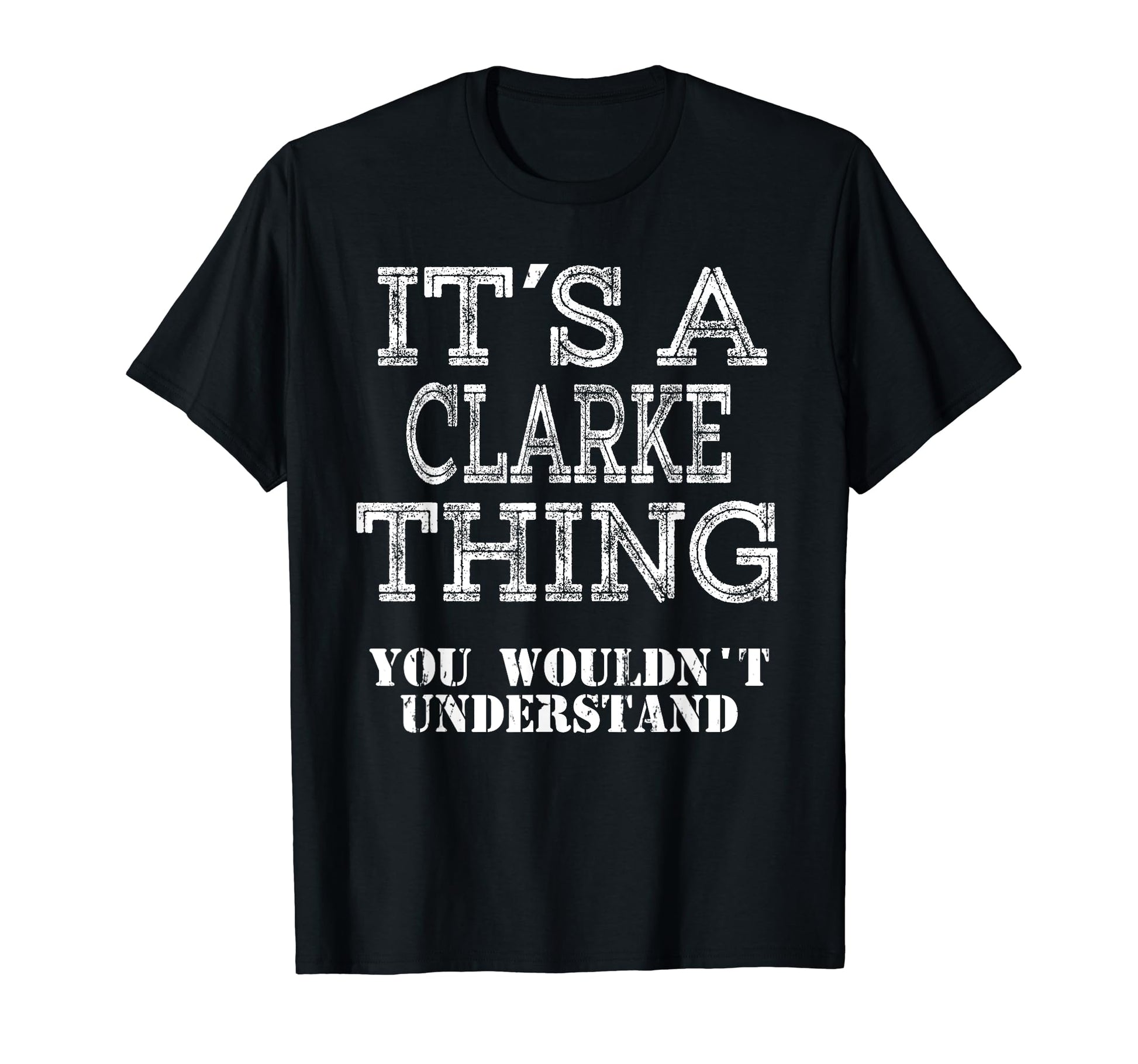 Its Clarke Thing You Wouldnt T-Shirt - Fun Novelty Design Men Women - T-Shirt, Sweatshirt, Hoodie