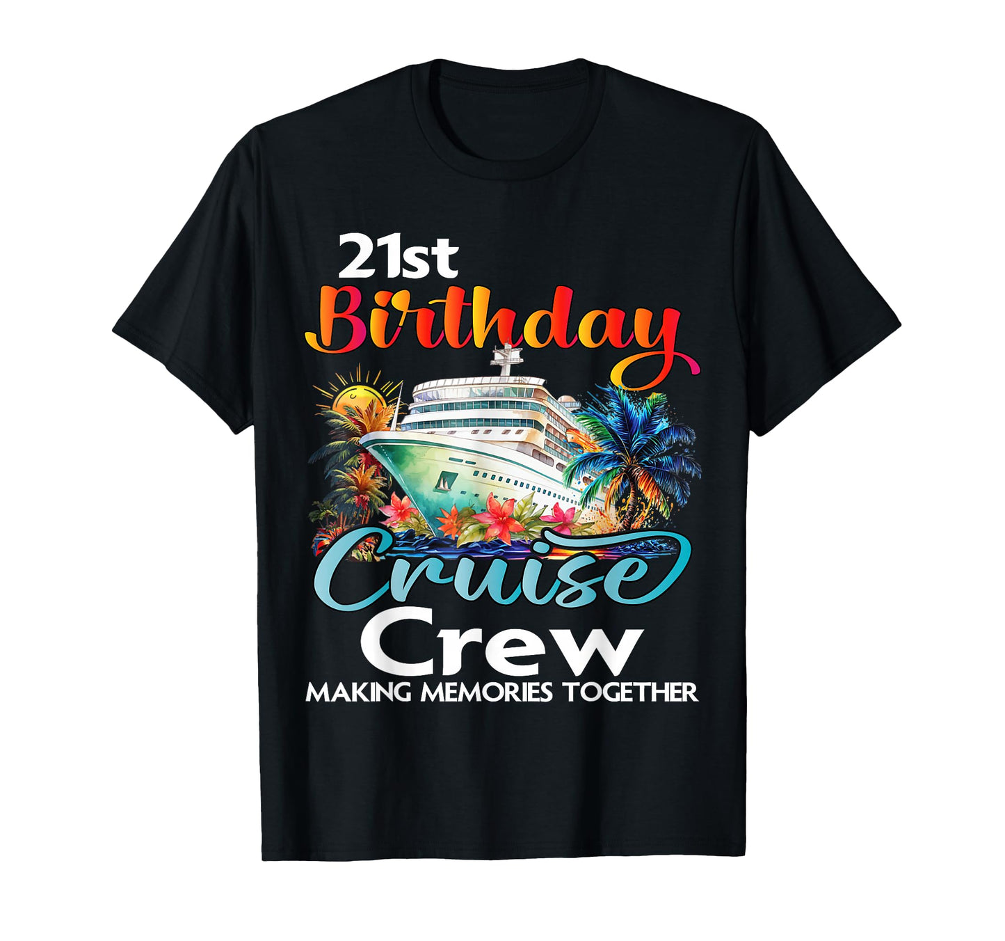 21St Birthday Cruise Crew Friends T-Shirt - Minimalist Print Men Women - T-Shirt, Sweatshirt, Hoodie