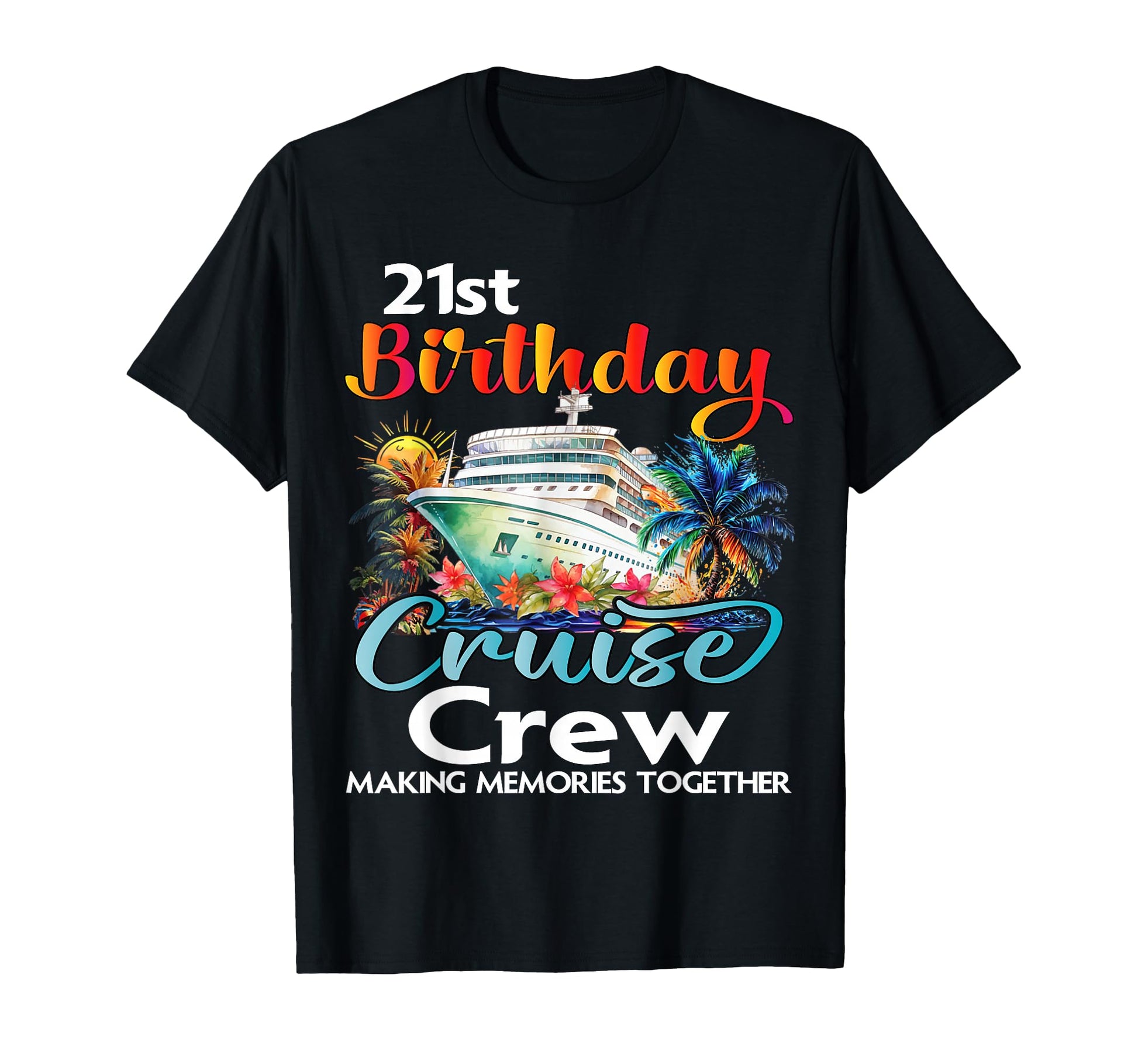 21St Birthday Cruise Crew Friends T-Shirt - Minimalist Print Men Women - T-Shirt, Sweatshirt, Hoodie