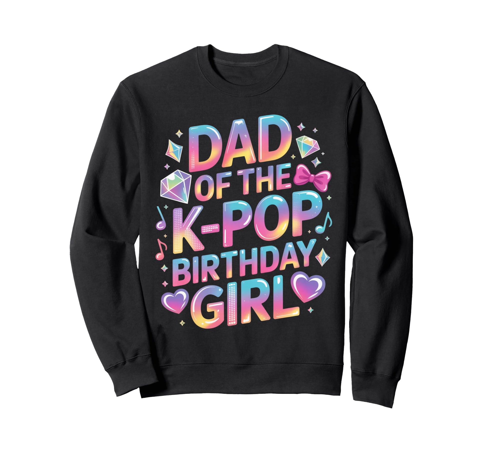 Dad K Pop Birthday Korean Music Sweatshirt - Novelty Apparel Men Women - T-Shirt, Sweatshirt, Hoodie