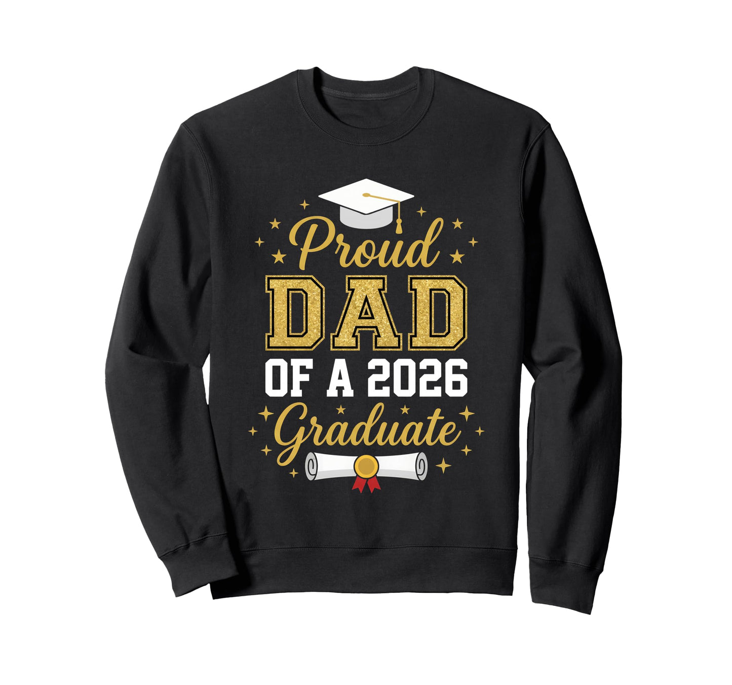 Proud Father 2026 Graduate Dad Sweatshirt - Aesthetic Graphic Unisex - T-Shirt, Sweatshirt, Hoodie