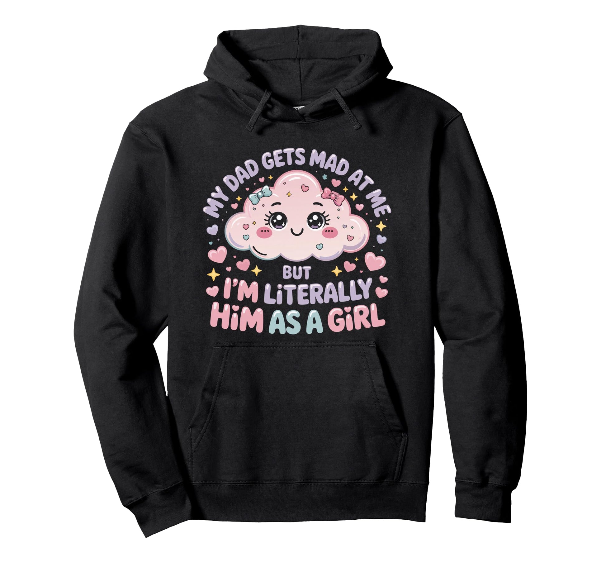 My Dad Gets Mad Me But Im Literally Him As Hoodie - Trendy Graphic Unisex - T-Shirt, Sweatshirt, Hoodie