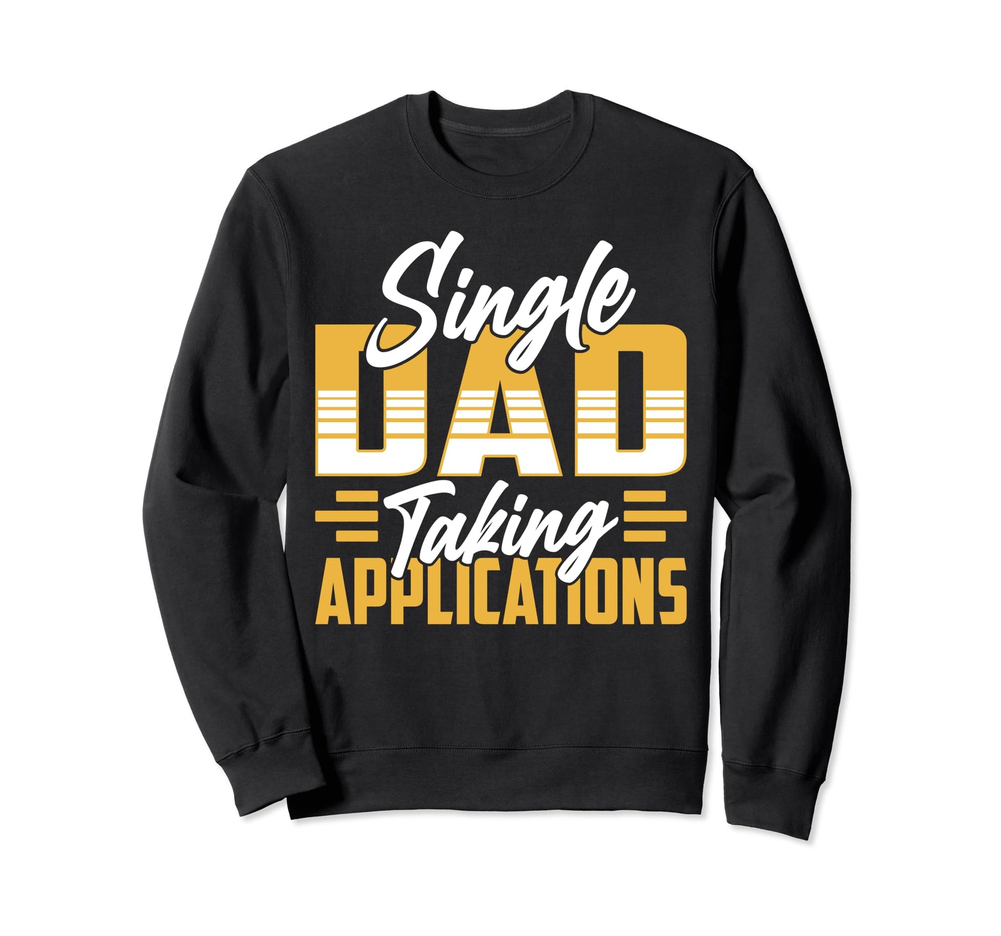 Single Dad Taking Sweatshirt - Casual Everyday Wear for Adults - T-Shirt, Sweatshirt, Hoodie