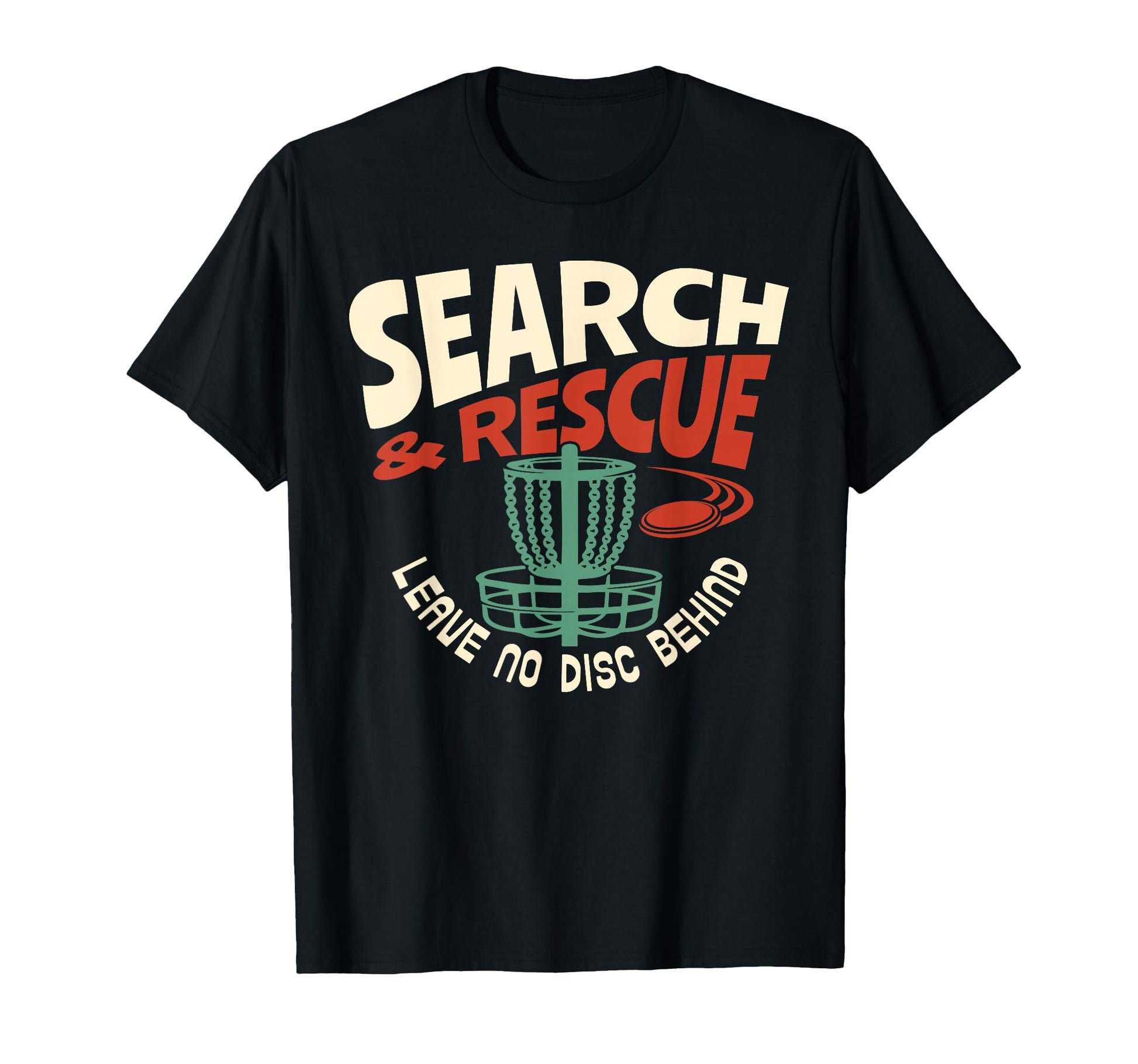 Search Rescue Leave No Disc Behind Disc T-Shirt - Trendy Graphic Unisex - T-Shirt, Sweatshirt, Hoodie