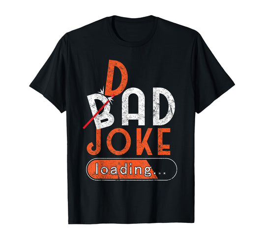 Bad Dad Joke Loading Fathers Day Funny T-Shirt - Streetwear Style Unisex - T-Shirt, Sweatshirt, Hoodie