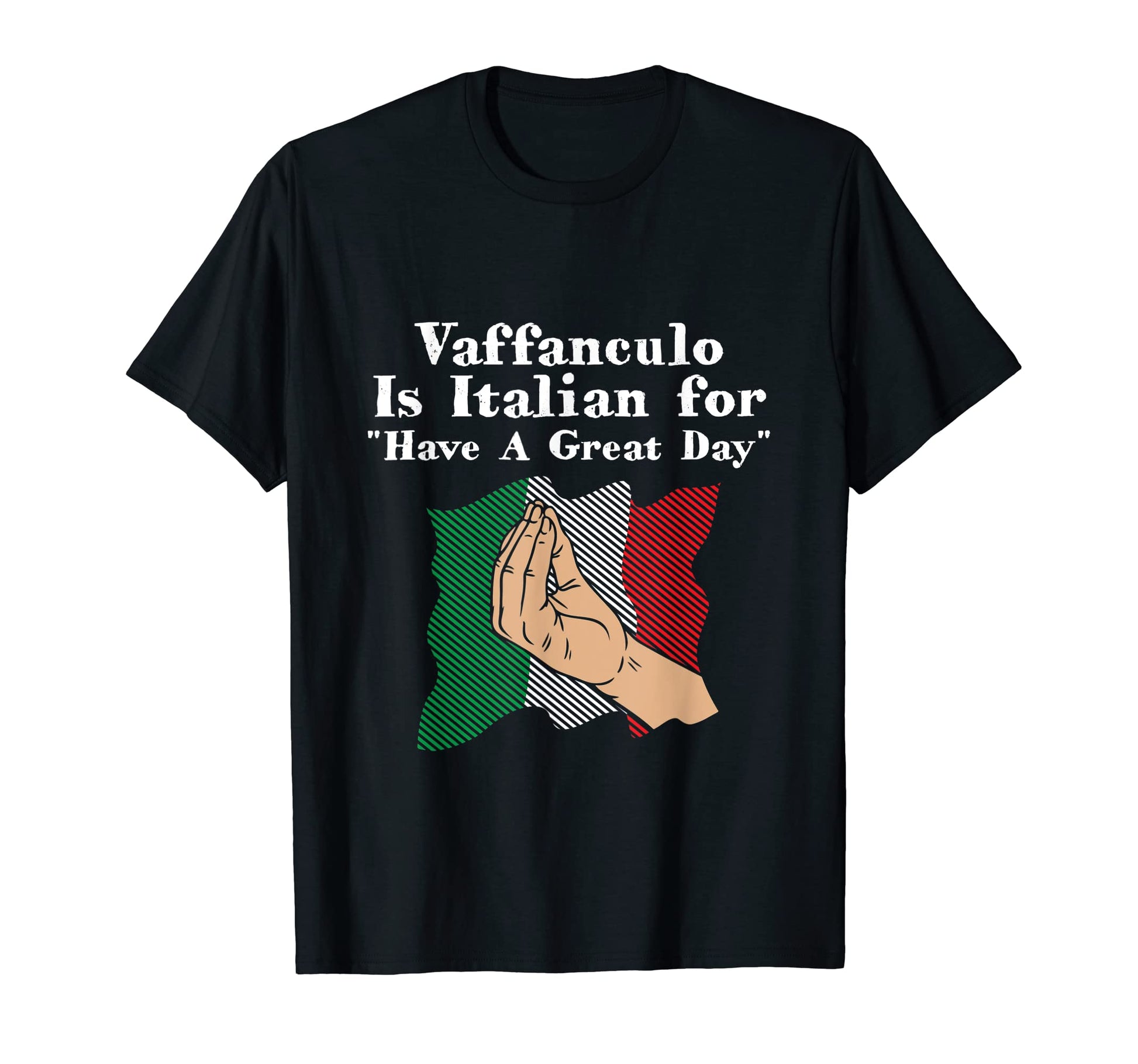 Vaffanculo Is Italian Have Great T-Shirt - Casual Everyday Wear for Adults - T-Shirt, Sweatshirt, Hoodie
