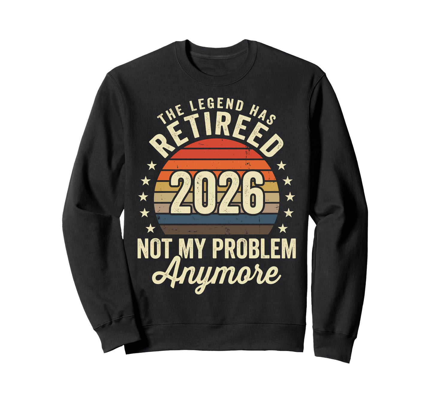 Legend Has Retired 2026 Not My Sweatshirt - Unique Graphic for Adults - T-Shirt, Sweatshirt, Hoodie
