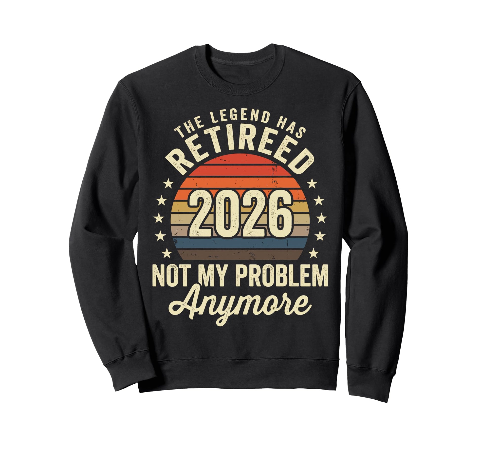 Legend Has Retired 2026 Not My Sweatshirt - Unique Graphic for Adults - T-Shirt, Sweatshirt, Hoodie