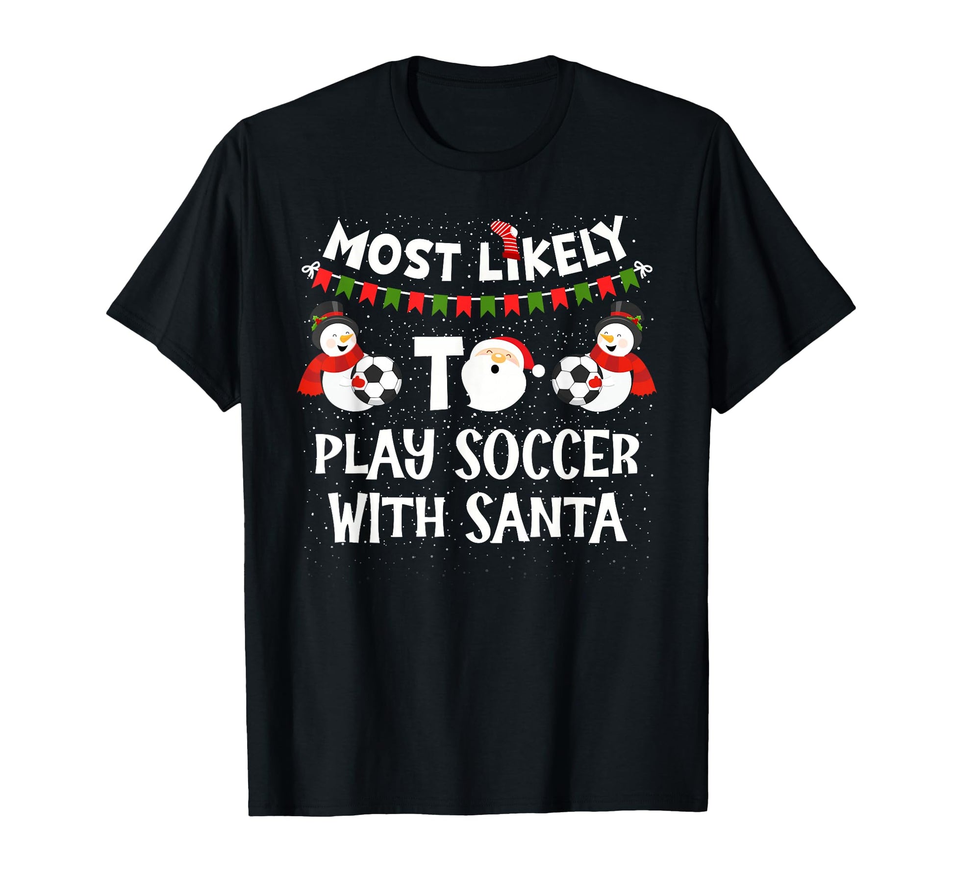 Most Likely To Play Soccer Santa T-Shirt - Fun Novelty Design for Adults - T-Shirt, Sweatshirt, Hoodie