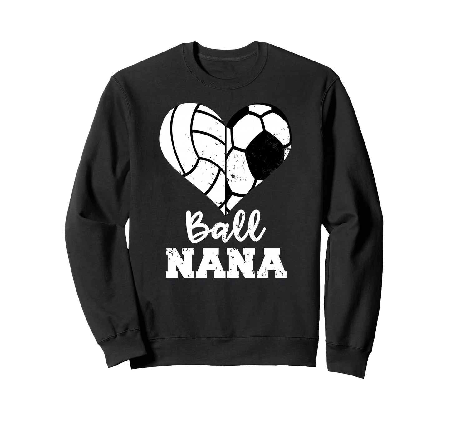 Ball Nana Funny Soccer Volleyball Sweatshirt - Unique Graphic for Adults - T-Shirt, Sweatshirt, Hoodie