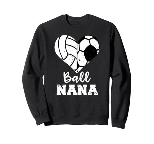 Ball Nana Funny Soccer Volleyball Sweatshirt - Unique Graphic for Adults - T-Shirt, Sweatshirt, Hoodie
