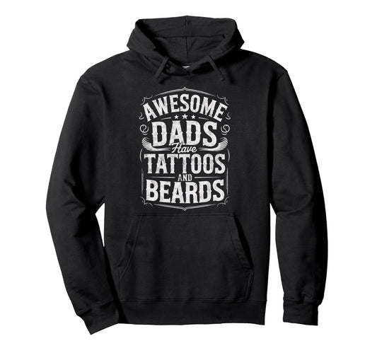 Awesome Dads Have Tattoos And Beards Hoodie - Streetwear Style for Adults - T-Shirt, Sweatshirt, Hoodie