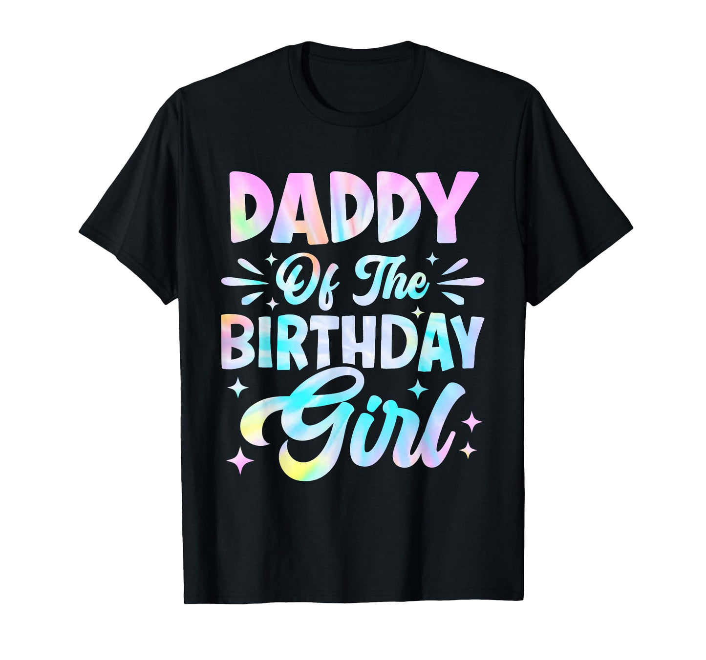 Daddy Birthday Tie Dye Party Family T-Shirt - Minimalist Print Men Women - T-Shirt, Sweatshirt, Hoodie