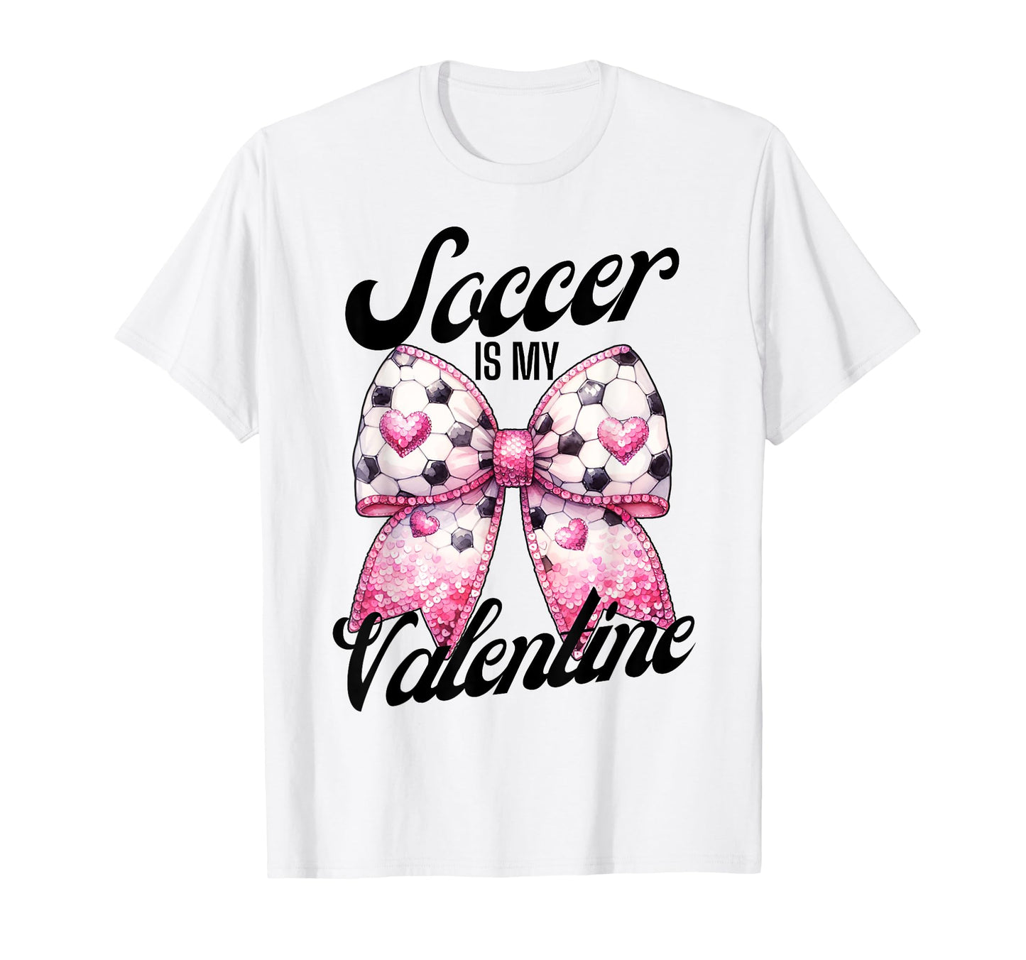 Soccer Is My Valentine Coquette Bow T-Shirt - Custom Art Print Men Women - T-Shirt, Sweatshirt, Hoodie
