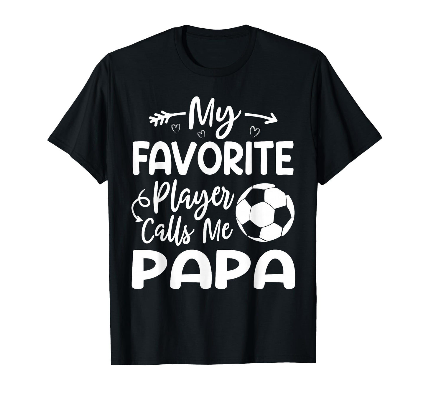 My Favorite Player Calls Me Papa T-Shirt - Fun Novelty Design Men Women - T-Shirt, Sweatshirt, Hoodie