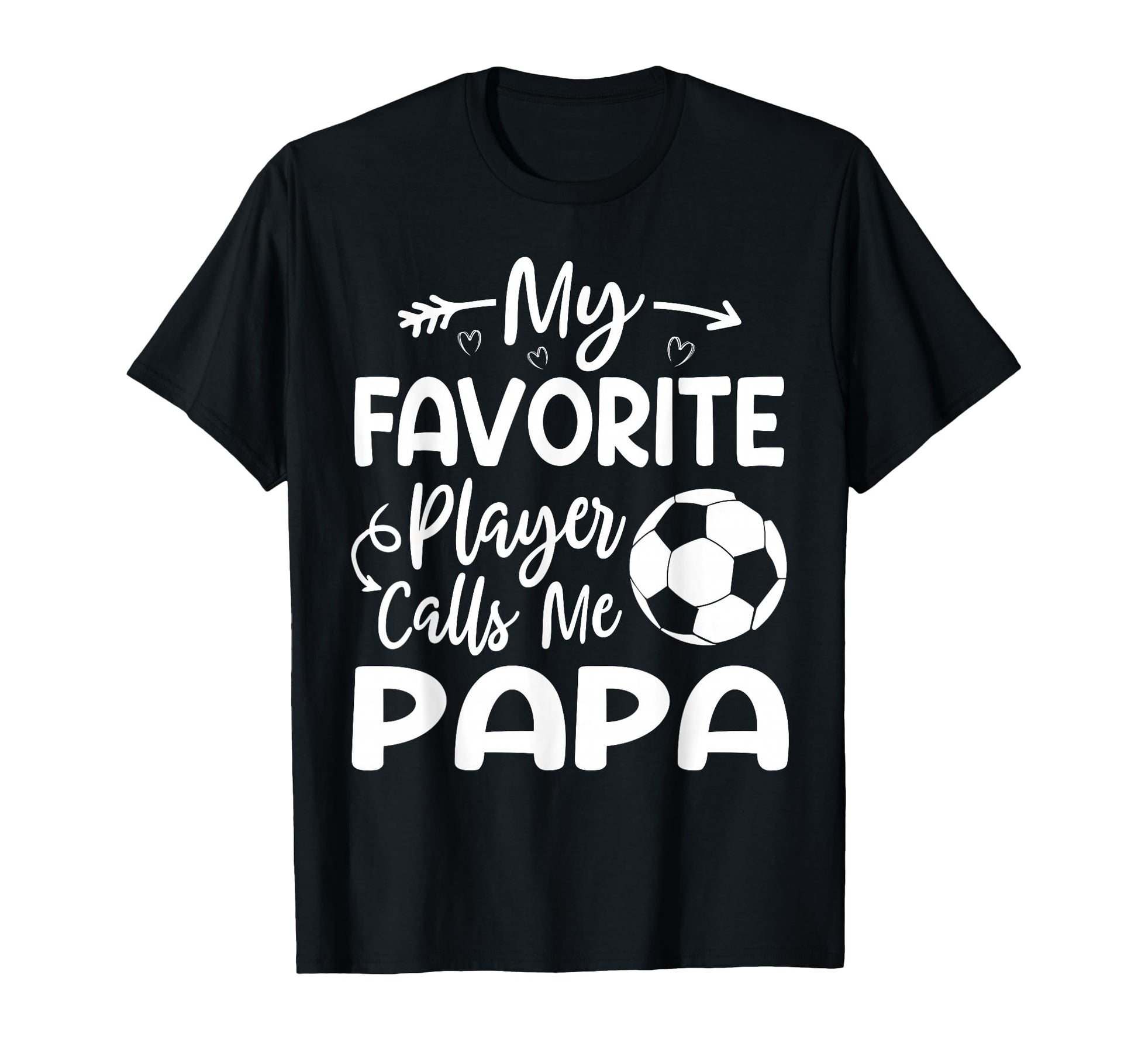 My Favorite Player Calls Me Papa T-Shirt - Fun Novelty Design Men Women - T-Shirt, Sweatshirt, Hoodie