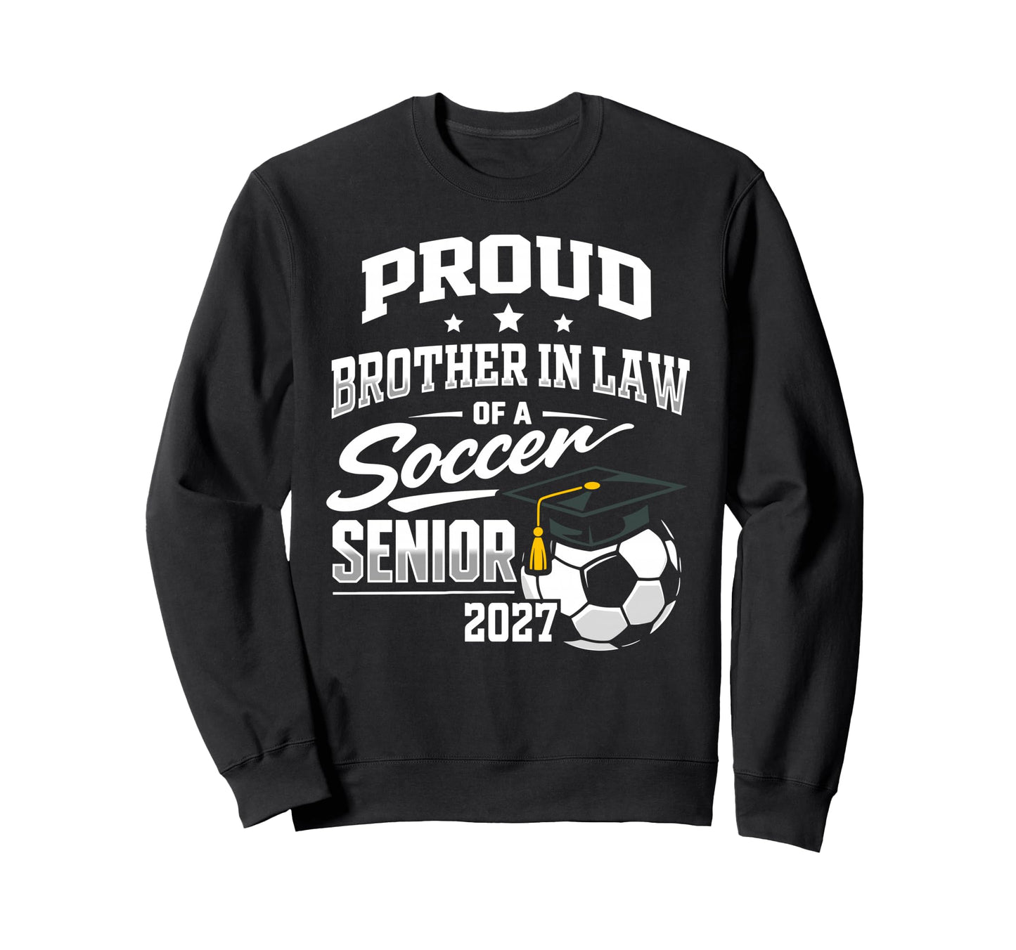 Proud Brother Law Soccer Senior Class Sweatshirt - Unique Graphic Unisex - T-Shirt, Sweatshirt, Hoodie