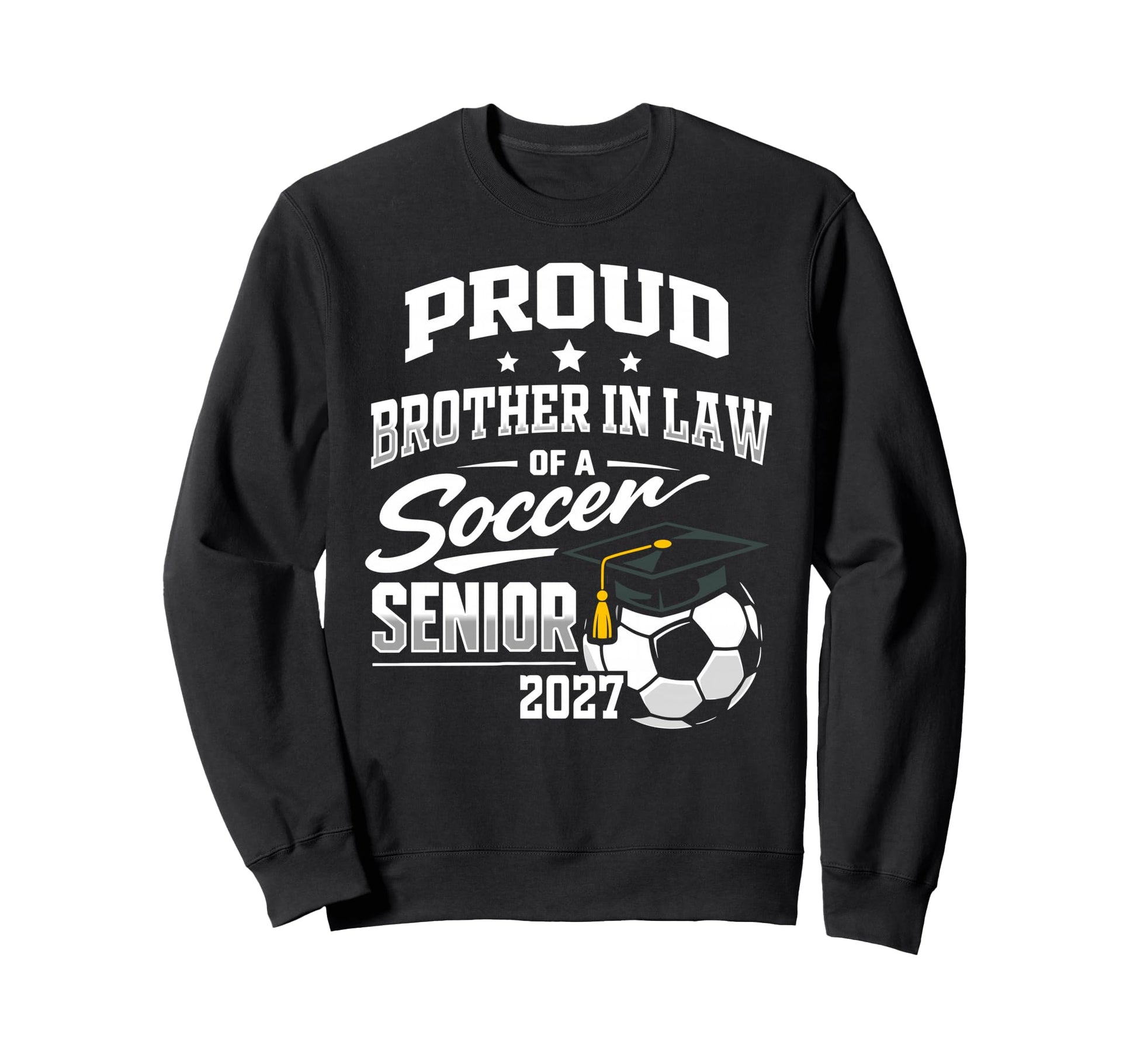 Proud Brother Law Soccer Senior Class Sweatshirt - Unique Graphic Unisex - T-Shirt, Sweatshirt, Hoodie