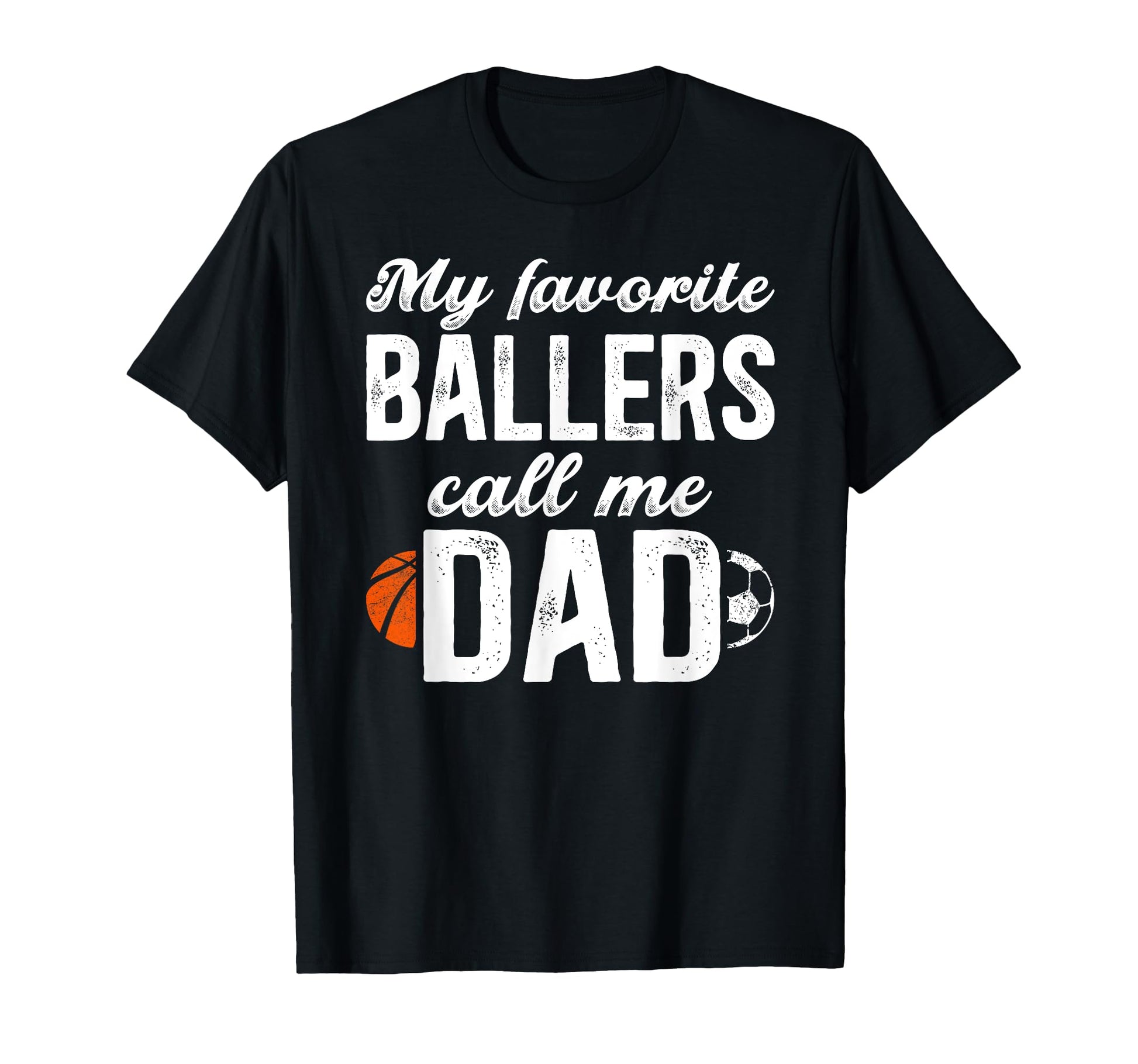 My Favorite Ballers Call Me Dad Soccer T-Shirt - Streetwear Style Unisex - T-Shirt, Sweatshirt, Hoodie
