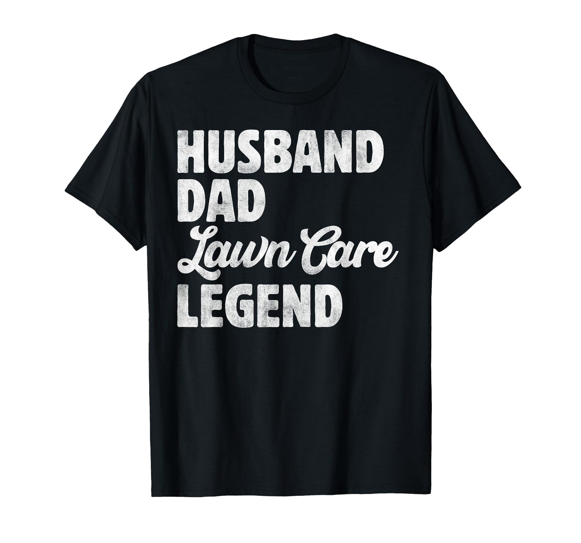 Husband Dad Lawn Care Legend Funny T-Shirt - Unique Graphic Men Women - T-Shirt, Sweatshirt, Hoodie