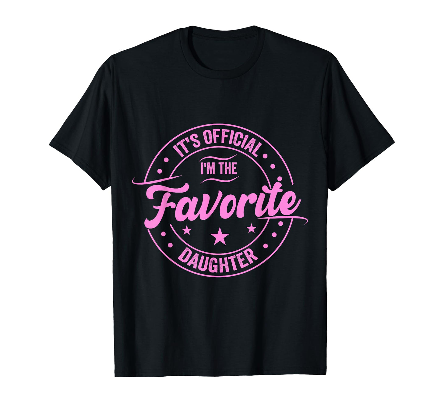 Its Im Favorite Daughter Fathers Day Dad T-Shirt - Novelty Apparel Unisex - T-Shirt, Sweatshirt, Hoodie