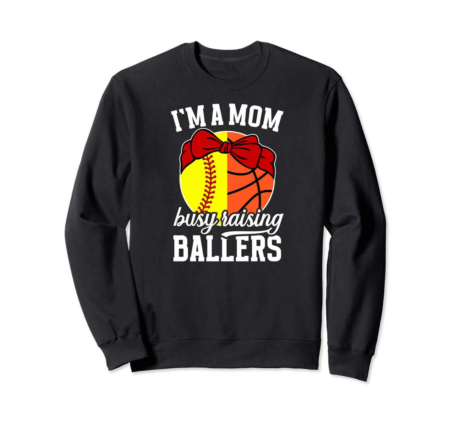 Im Mom Busy Raising Ballers Softball Sweatshirt - Graphic Print Men Women - T-Shirt, Sweatshirt, Hoodie